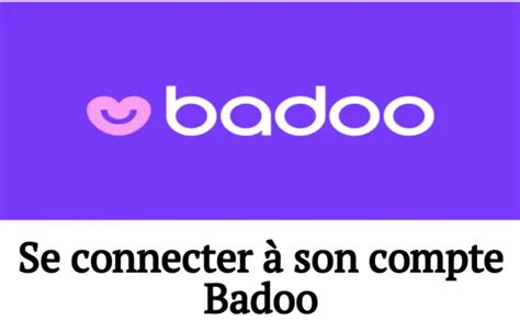 badoo accéder à mon compte|Comment accéder à Badoo ️